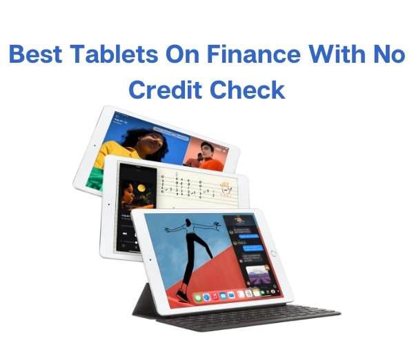 New Tablets On Finance With No Credit Check